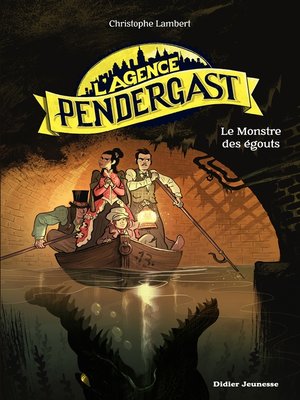 cover image of L'Agence Pendergast--tome 2, Le Monstre des égouts